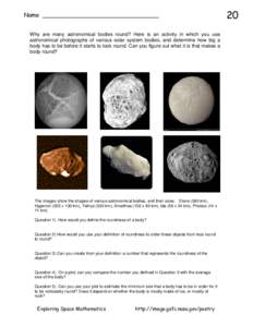 Name ________________________________ Why are many astronomical bodies round? Here is an activity in which you use astronomical photographs of various solar system bodies, and determine how big a body has to be before it
