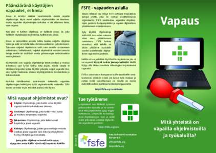 Päämääränä käyttäjien vapaudet, ei hinta FSFE - vapauden asialla Tämän lehtisen on tehnyt Free Software Foundation Europe (FSFE), joka on voittoa tavoittelematon