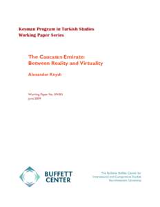 Keyman Program in Turkish Studies Working Paper Series The Caucasus Emirate: Between Reality and Virtuality Alexander Knysh