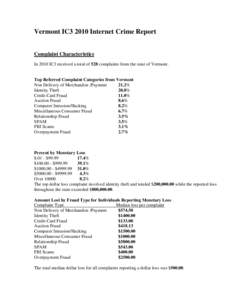 Vermont IC3 2010 Internet Crime Report Complaint Characteristics In 2010 IC3 received a total of 528 complaints from the state of Vermont. Top Referred Complaint Categories from Vermont Non Delivery of Merchandise /Payme