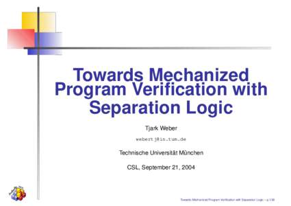 Towards Mechanized Program Verification with Separation Logic Tjark Weber 