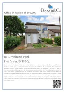 Offers in Region of £80,Limebank Park East Calder, EH53 0QU Quietly nestled within a peaceful cul-de-sac in East Calder, this one bedroom upper villa offers a superb first time buy having recently been renovated