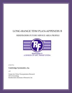LONG-RANGE TDM PLAN-APPENDIX B RIDEFINDERS FUTURE SERVICE AREA PROFILE prepared by  Cambridge Systematics, Inc.