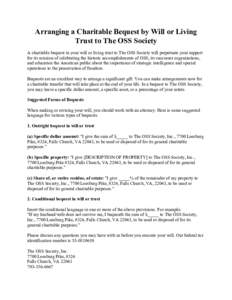 Arranging a Charitable Bequest by Will or Living Trust to The OSS Society A charitable bequest in your will or living trust to The OSS Society will perpetuate your support for its mission of celebrating the historic acco
