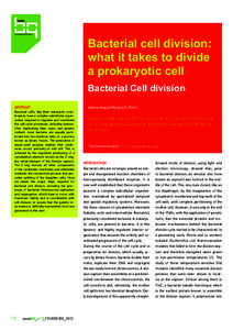 Bacterial cell division: what it takes to divide a prokaryotic cell Bacterial Cell division ABSTRACT Bacterial cells, like their eukaryotic counterparts, have a complex subcellular organization required to regulate and c