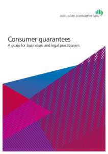 Consumer guarantees  A guide for businesses and legal practitioners This guide was developed by: –	Australian Capital Territory Office of Regulatory Services