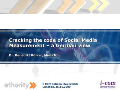 Cracking the code of Social Media Measurement – a German view Dr. Benedikt Köhler, Munich I-COM National Roundtable Lissabon, 