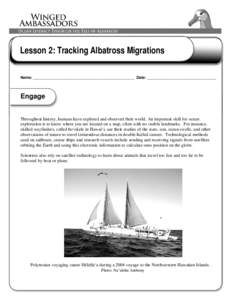 Lesson 2: Tracking Albatross Migrations Name: ________________________________________________ Date: _________________________________ Engage  Throughout history, humans have explored and observed their world. An importa