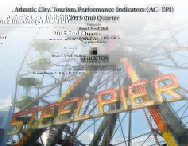 Atlantic City Tourism Performance Indicators (AC-TPI2nd Quarter Prepared by Brian J. Tyrrell, Ph.D. Supported by