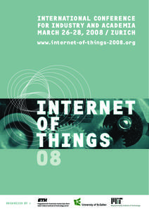 international conference For industry and academia march 26-28, [removed]zurich www.internet-of-things-2008.org  organized by >