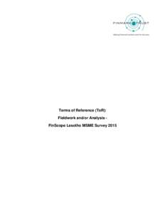 Terms of Reference (ToR): Fieldwork and/or Analysis FinScope Lesotho MSME Survey 2015 Page 2 FinMark Trust (FMT) invites proposals from research houses/ companies with relevant research experience and expertise to condu