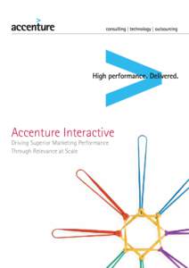 Accenture Interactive Driving Superior Marketing Performance Through Relevance at Scale The evolution of the CMO Agenda For years, CMOs were measured on