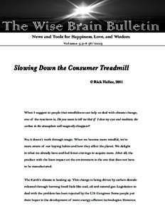 The Wise Brain Bulletin News and Tools for Happiness, Love, and Wisdom Vo l u m e 5 ,  1 ) Slowing Down the Consumer Treadmill © Rick Heller, 2011
