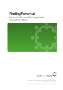 {FindingPotential Enhancing Personality Interpretation Through Feedback © greatwithtalent ltd 2013 great{with}talent is a trademark of greatwithtalent ltd which is registered in the