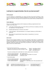 Looking for an apprenticeship: How do you best proceed? Clarify job goals If you are looking for an apprenticeship, your choice of the type of job should be decided. In other words, you know that you have the necessary q