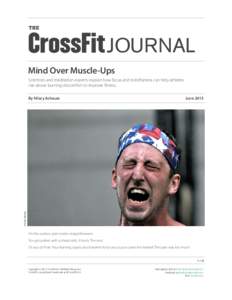 THE  JOURNAL Mind Over Muscle-Ups Scientists and meditation experts explain how focus and mindfulness can help athletes rise above burning discomfort to improve fitness.