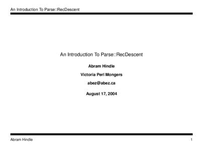 An Introduction To Parse::RecDescent  An Introduction To Parse::RecDescent Abram Hindle Victoria Perl Mongers [removed]