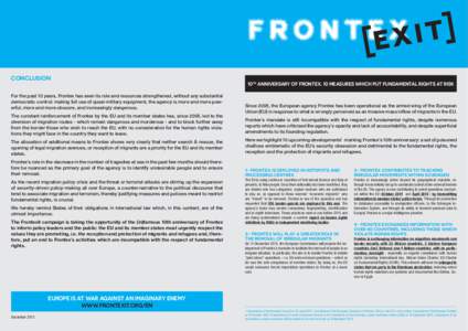 CONCLUSION For the past 10 years, Frontex has seen its role and resources strengthened, without any substantial democratic control: making full use of quasi-military equipment, the agency is more and more powerful, more 