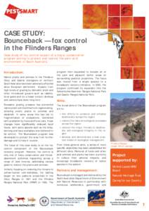 CASE STUDY: Bounceback — fox control in the Flinders Ranges Case study of fox control as part of a major conservation program aiming to protect and restore the semi-arid environment in South Australia.
