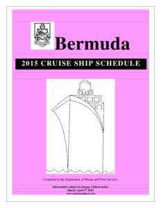 Bermuda 2015 CRUISE SHIP SCHEDULE Compiled by the Department of Marine and Ports Services Information subject to change without notice Dated: April 4th 2015