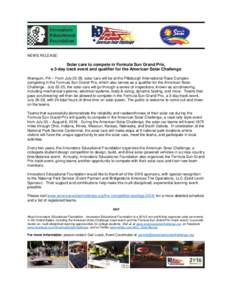 NEWS RELEASE:  Solar cars to compete in Formula Sun Grand Prix, a 3-day track event and qualifier for the American Solar Challenge Wampum, PA – From July 22-28, solar cars will be at the Pittsburgh International Race C