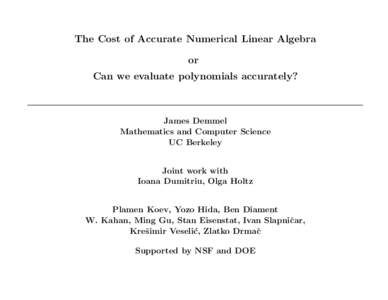 The Cost of Accurate Numerical Linear Algebra or Can we evaluate polynomials accurately? James Demmel Mathematics and Computer Science