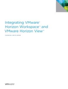 Integrating VMware® Horizon Workspace™ and VMware Horizon View™ T E C H N I C A L W H I T E PA P E R  Integrating VMware Horizon Workspace