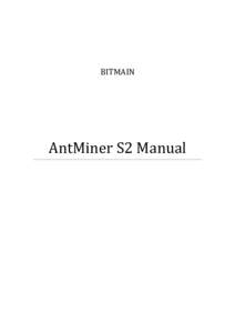BITMAIN  AntMiner S2 Manual AntMiner Manual Last updated: 