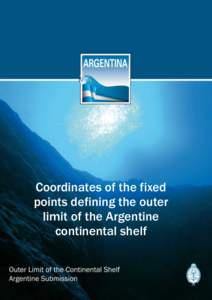 Outer Limit of the Continental Shelf  Coordinates of the fixed points defining the outer limit of the Argentine continental shelf