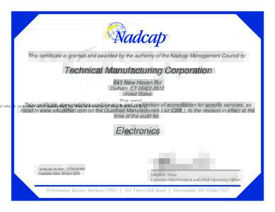 This certificate is granted and awarded by the authority of the Nadcap Management Council to:  Technical Manufacturing Corporation 645 New Haven Rd Durham, CTUnited States