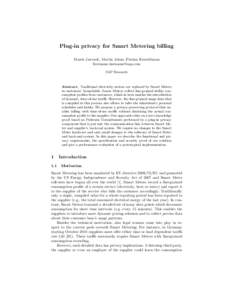 Plug-in privacy for Smart Metering billing Marek Jawurek, Martin Johns, Florian Kerschbaum  SAP Research  Abstract. Traditional electricity meters are replaced by Smart Meters