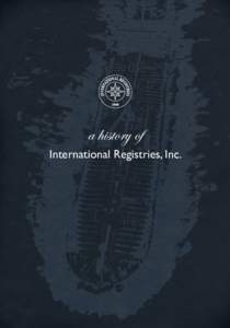 a history of International Registries, Inc. International Registries, Inc. and its affiliates (IRI) provide administrative and technical support to the Republic of the Marshall Islands Maritime and Corporate Registries