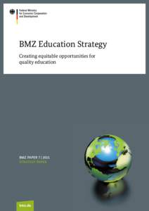 BMZ Education Strategy Creating equitable opportunities for quality education BMZ PAPER 7 | 2015 STRATEGY PAPER