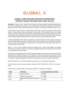 GLOBAL X FUNDS DECLARES QUARTERLY DISTRIBUTIONS FOR MLP & YieldCo ETFs (MLPA, MLPJ, MLPX, & YLCO) NEW YORK – August 4, 2016 – Global X Funds, the New York based provider of exchange traded funds, announced the quarte