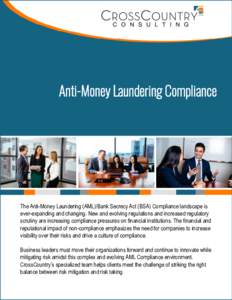 Anti-Money Laundering Compliance  The Anti-Money Laundering (AML)/Bank Secrecy Act (BSA) Compliance landscape is ever-expanding and changing. New and evolving regulations and increased regulatory scrutiny are increasing 