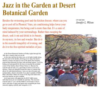 Jazz in the Garden at Desert Botanical Garden Besides the swimming pool and the kitchen freezer, where can you go to cool off in Phoenix? Sure, air conditioning helps lower your body temperature, but being cool is more t