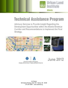 Advisory Services to Provide Insight Regarding the Development Opportunities within the Atlanta Streetcar Corridor and Recommendations to Implement the Final Strategy.  June 2012