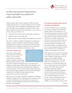 Quality Improvement Organizations: Improving health care quality and safety nationwide Medicare Quality Improvement Organizations (QIOs) drive and champion improvement in our nation’s health care system. Working on beh