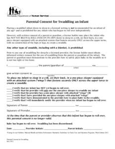 Parental Consent for Swaddling an Infant Placing a swaddled infant down to sleep in a licensed setting is not recommended for an infant of any age* and is prohibited for any infant who has begun to roll over independentl