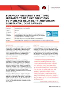 EUROPEAN UNIVERSITY INSTITUTE MIGRATES TO RED HAT SOLUTIONS TO INCREASE RELIABILITY AND OBTAIN SUBSTANTIAL COST SAVINGS Fast facts