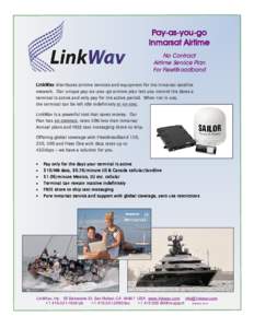 Pay-as-you-go Inmarsat Airtime No Contract Airtime Service Plan For FleetBroadband LinkWav distributes airtime services and equipment for the Inmarsat satellite