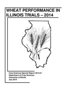 WHEAT PERFORMANCE IN ILLINOIS TRIALS – 2014 Crop Sciences Special ReportDepartment of Crop Sciences University of Illinois