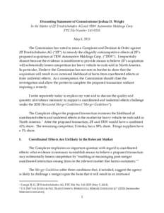 Dissenting Statement of Commissioner Joshua D. Wright In the Matter of ZF Friedrichshafen AG and TRW Automotive Holdings Corp. FTC File NumberMay 8, 2015 The Commission has voted to issue a Complaint and Decisi