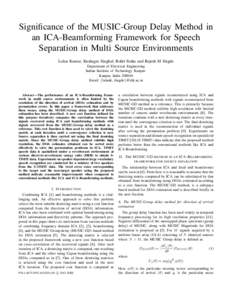 Significance of the MUSIC-Group Delay Method in an ICA-Beamforming Framework for Speech Separation in Multi Source Environments Lalan Kumar, Kushagra Singhal, Rohit Sinha and Rajesh M Hegde Department of Electrical Engin