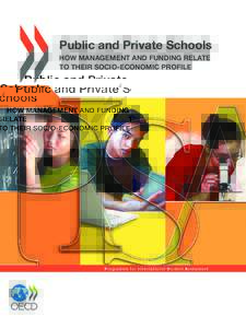 Public and Private Schools How management and funding relate to their socio-economic profile Pr ogr am m e f or Int er nat ional St udent A s s es s m ent
