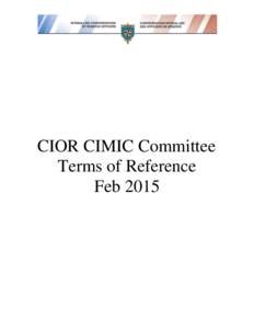 CIOR CIMIC Committee Terms of Reference Feb 2015 CIOR CIMIC Committee February 2015