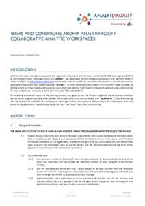 TERMS AND CONDITIONS ARIDHIA ANALYTIXAGILITY COLLABORATIVE ANALYTIC WORKSPACES  Document Date: 2 October 2015 INTRODUCTION Aridhia Informatics Limited, incorporated and registered in Scotland with company number SC324508