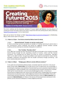 The Cairns Institute and the Australian Institute of Tropical Health and Medicine has the pleasure of inviting you to two Free public events to be held in conjunction with the Creating Futures 2015 Conference (www.cf15.c