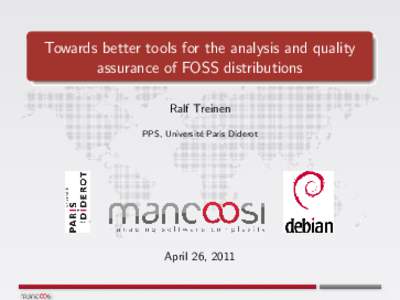 Towards better tools for the analysis and quality assurance of FOSS distributions Ralf Treinen PPS, Universit´ e Paris Diderot
