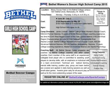 Bethel Women’s Soccer High School Camp 2015 Location: Morey Soccer Field on the Bethel College campus 1001 Bethel Circle, Mishawaka, INTimes/Dates:  Monday - Thursday 5:30 p.m. to 8:30 p.m.
